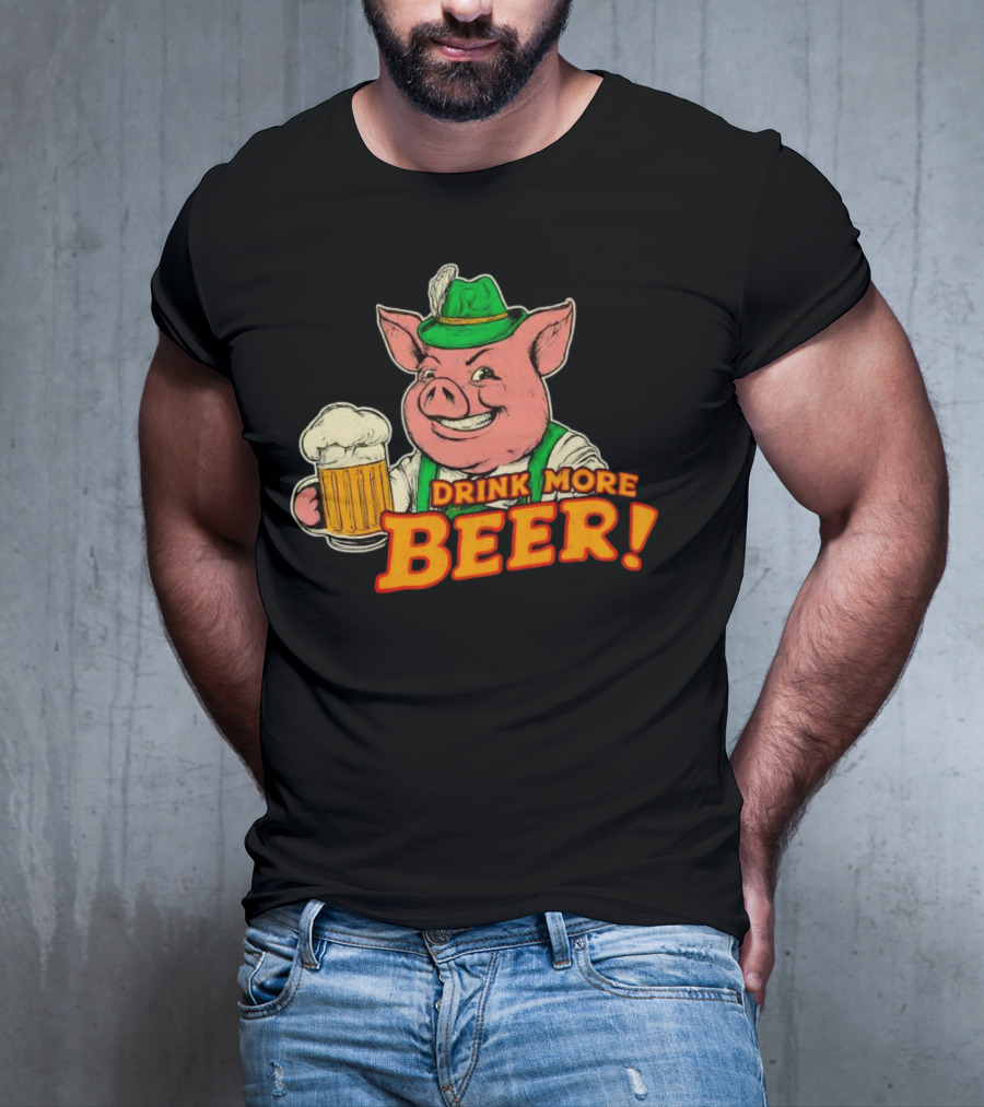 Oktoberfest Bavarian Pig Drink More Beer T-Shirt