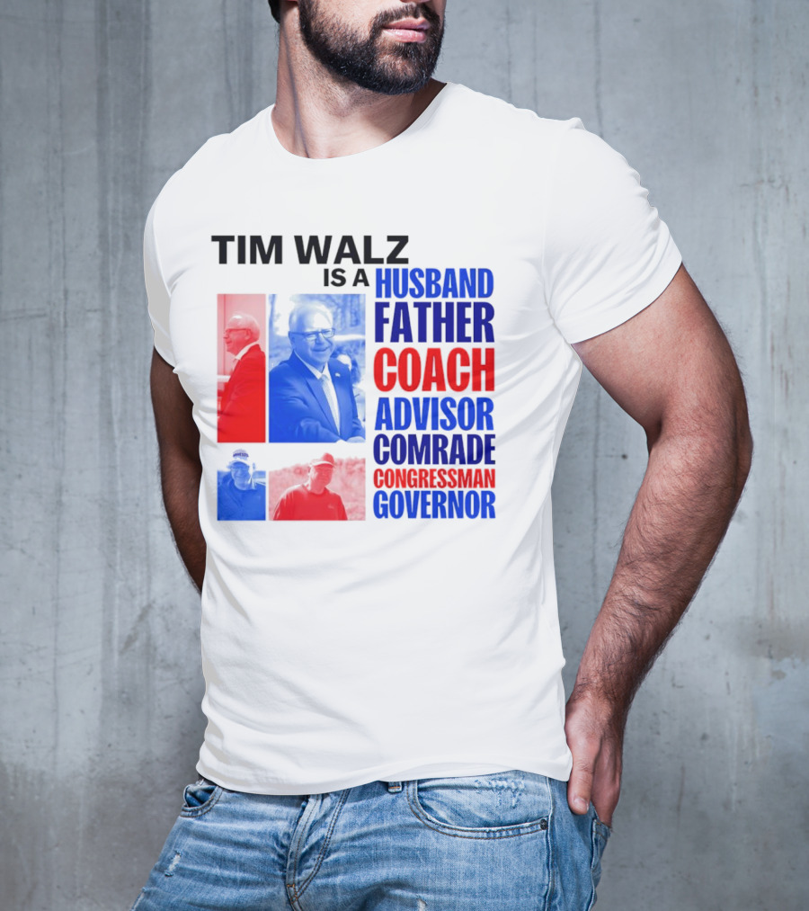 Tim Walz Is A Husband Father Coach Advisor Comrade Congressman Governor T-Shirt