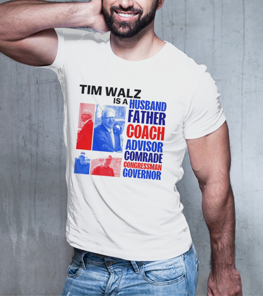 Tim Walz Is A Husband Father Coach Advisor Comrade Congressman Governor T-Shirt