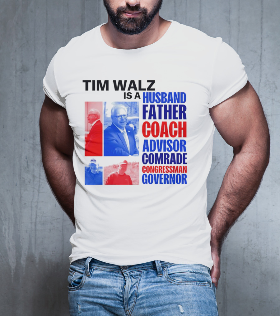 Tim Walz Is A Husband Father Coach Advisor Comrade Congressman Governor T-Shirt