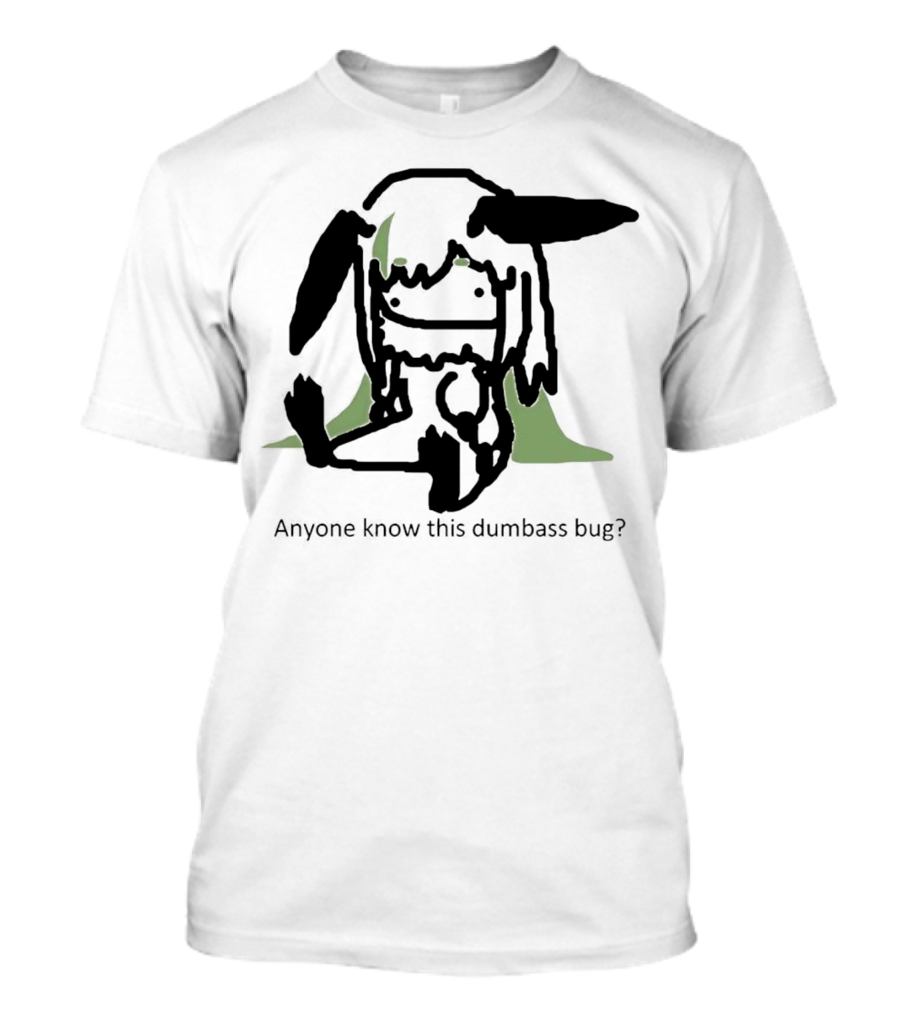 Anyone Know This Dumbass Bug Creature Silhouette With Green Background T-Shirt