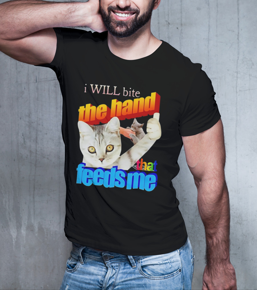 I WILL Bite The Hand That Feeds Me Cat T-Shirt