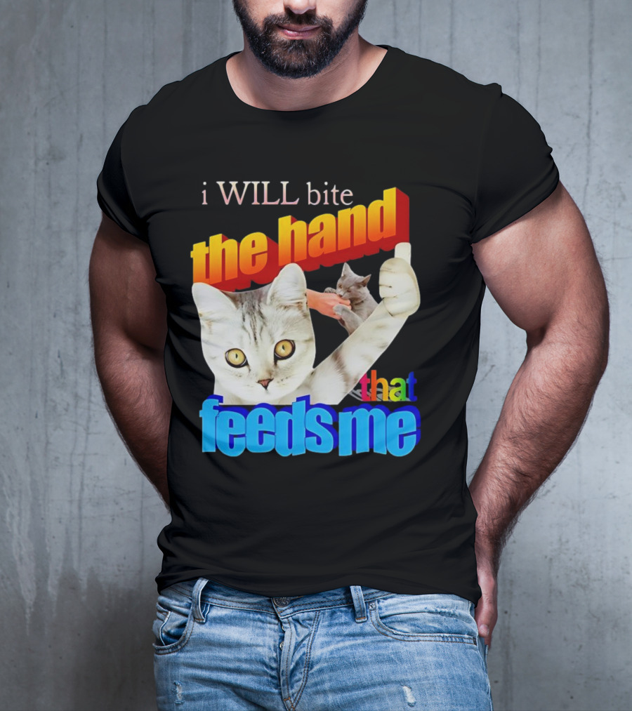 I WILL Bite The Hand That Feeds Me Cat T-Shirt