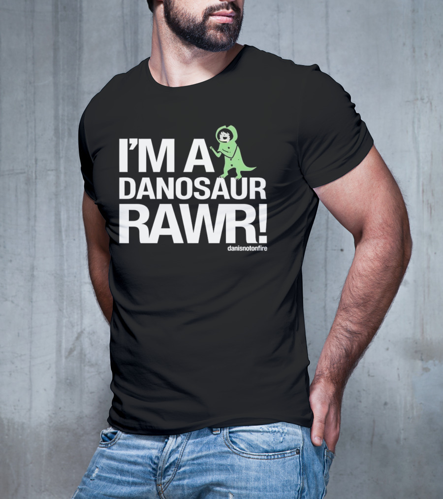 I'M A DANOSAUR RAWR Danisnotonfire T-Shirt