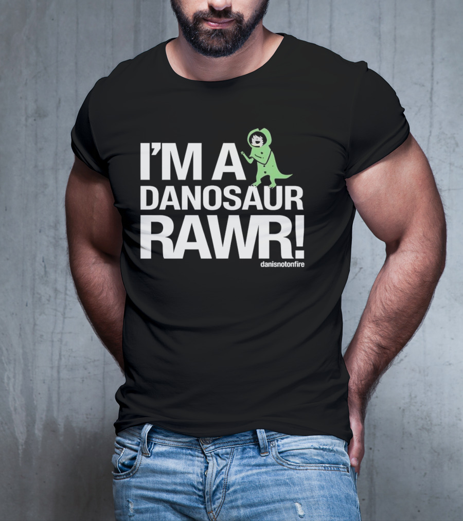 I'M A DANOSAUR RAWR Danisnotonfire T-Shirt
