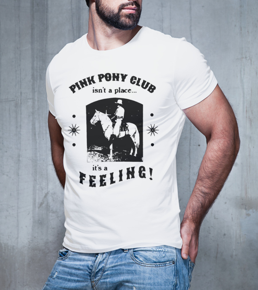 Pink Pony Club Isn't A Place It's A Feeling Cowboy Horseback T-Shirt