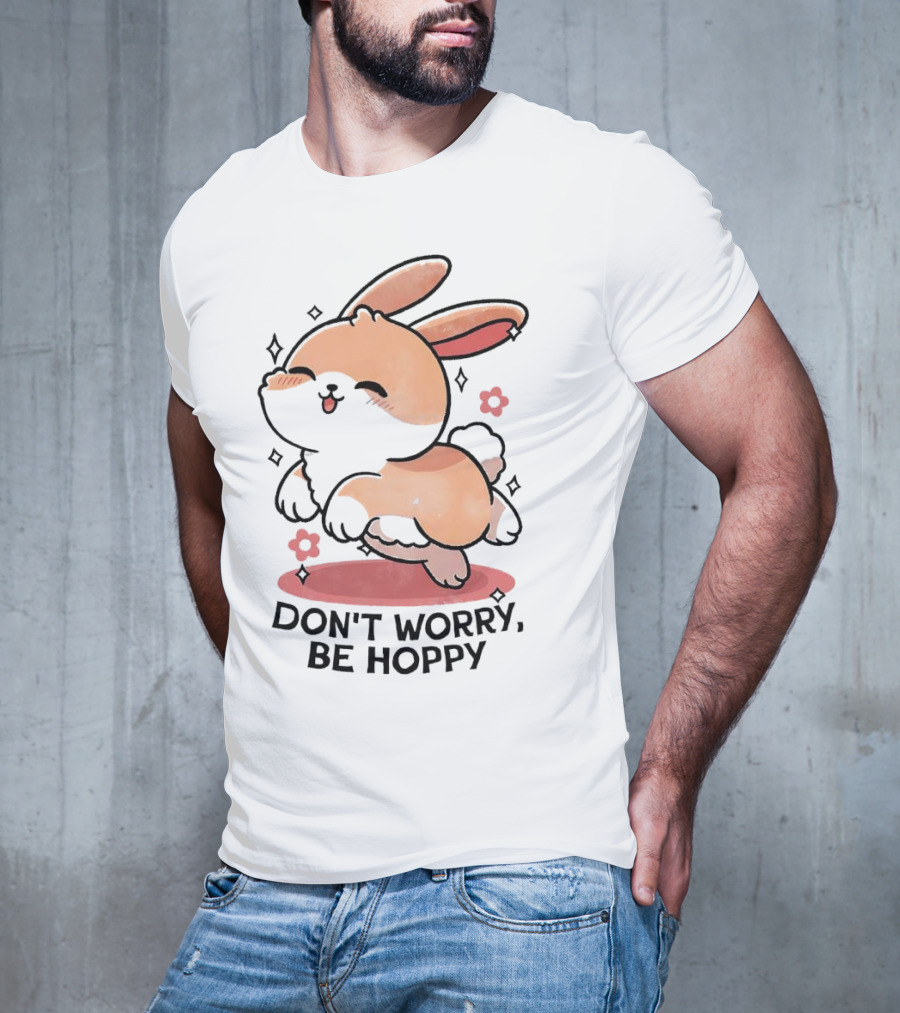 Don't Worry Be Hoppy Rabbit With Flowers And Hearts T-Shirt