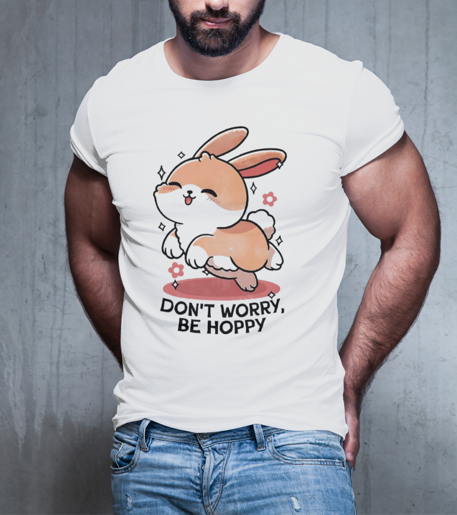 Don't Worry Be Hoppy Rabbit With Flowers And Hearts T-Shirt
