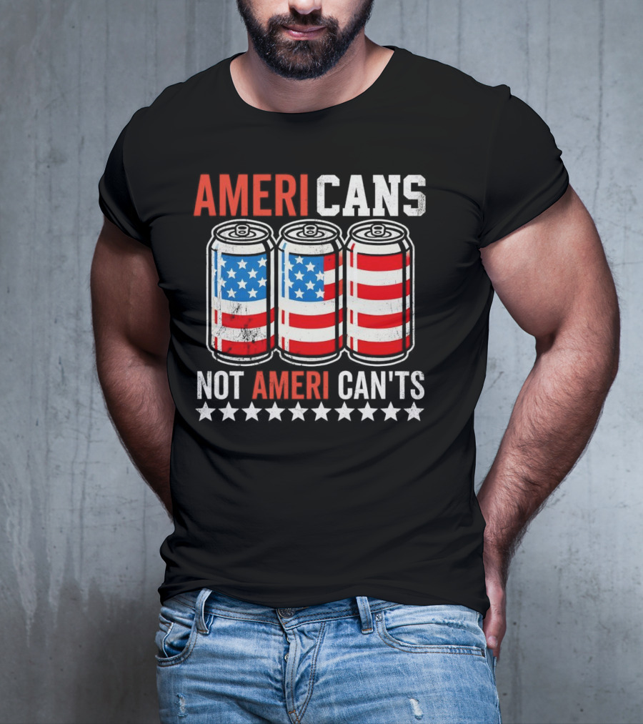 AMERI CANS NOT AMERI CAN'TS Stars And Stripes Soda Cans Patriot T-Shirt