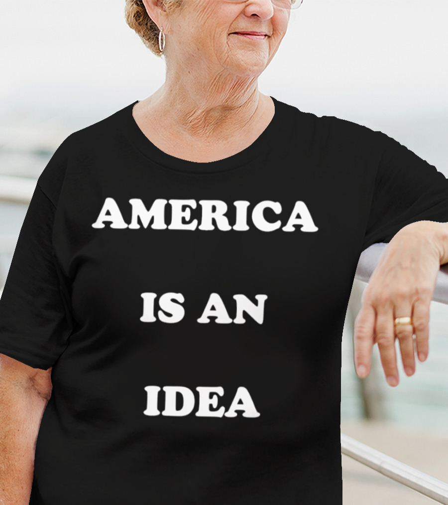 AMERICA IS AN IDEA T-Shirt