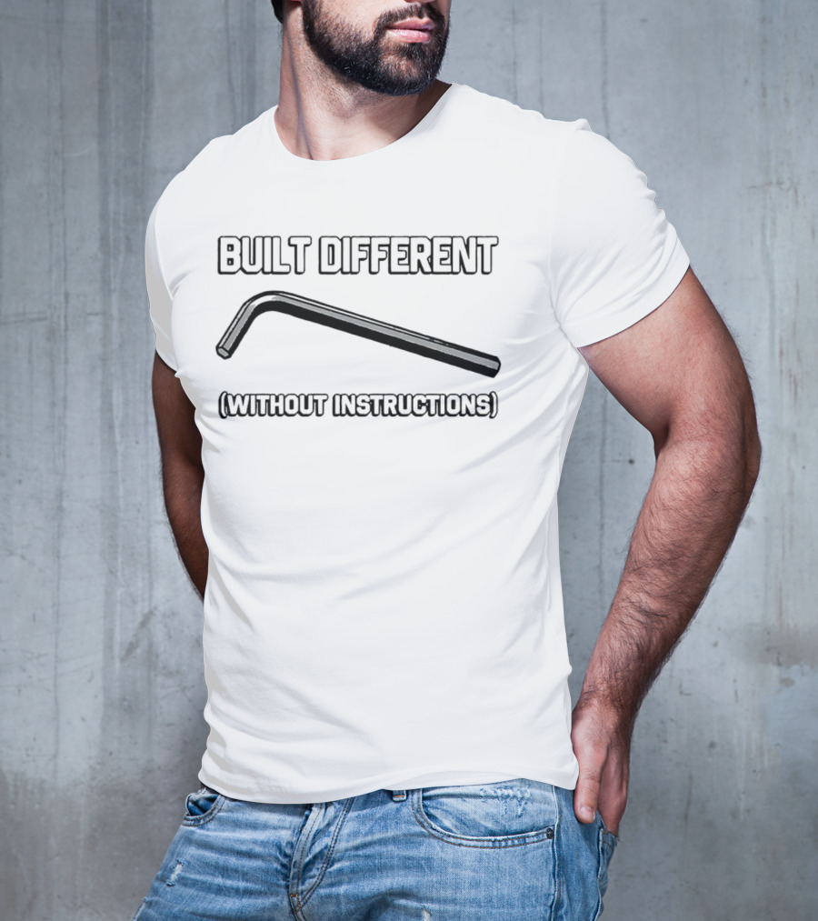 Built Different Without Instructions Allen Wrench T-Shirt