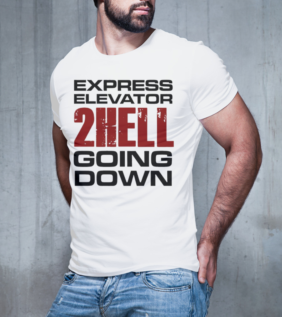 Express Elevator 2Hell Going Down T-Shirt