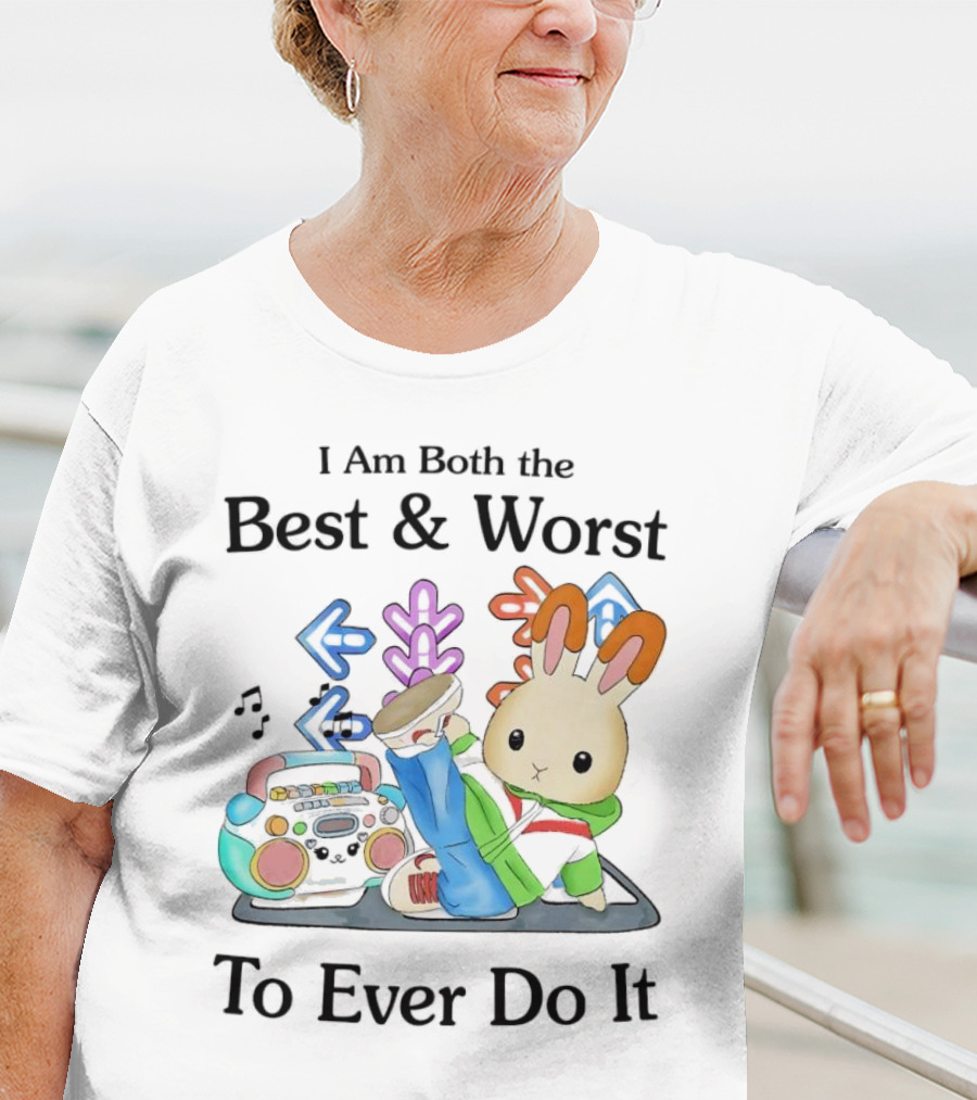 Rabbit Hip Hop Dance I Am Both The Best And Worst To Ever Do It Boombox Music Notes T-Shirt