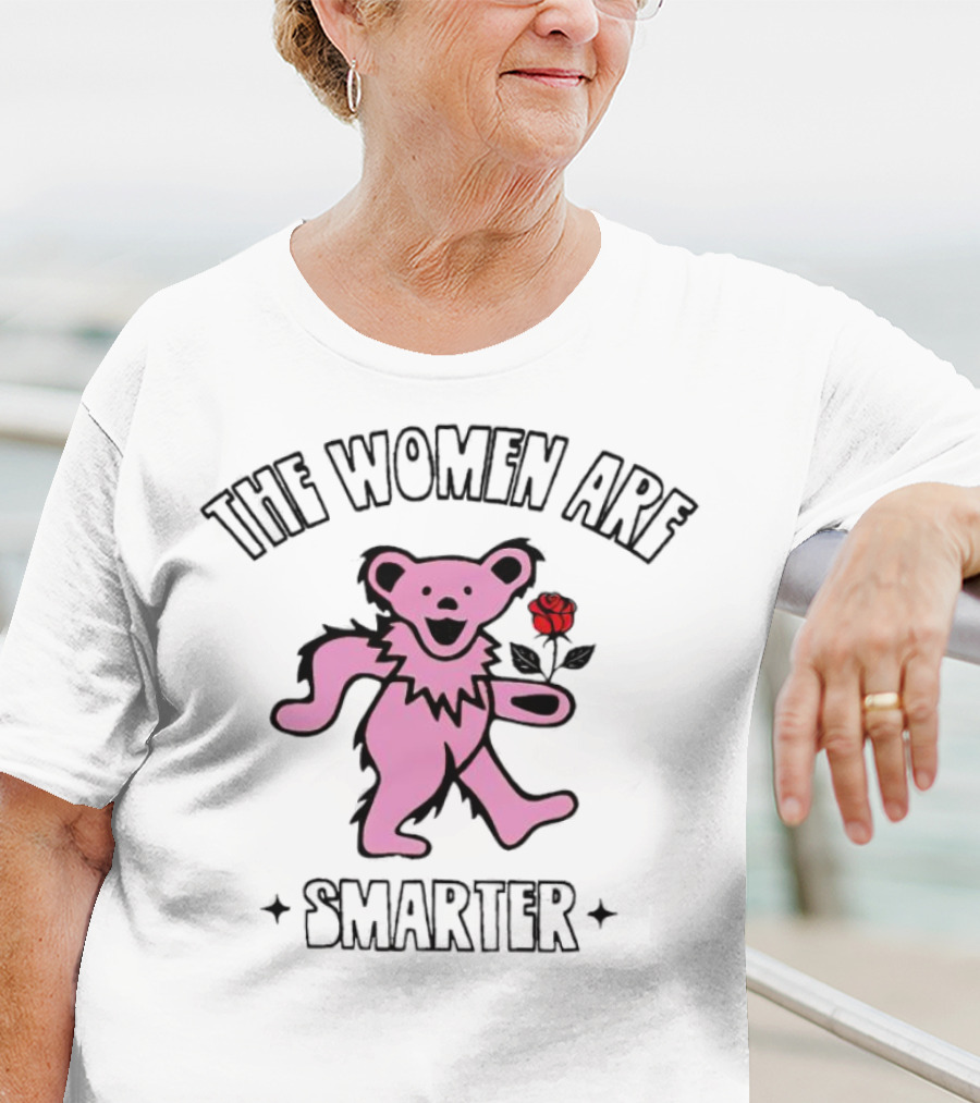 Grateful Dead Bear With Rose The Women Are Smarter T-Shirt