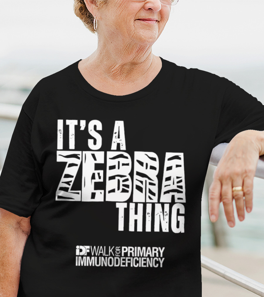 It's A Zebra Thing IDF Walk For Primary Immunodeficiency Awareness T-Shirt