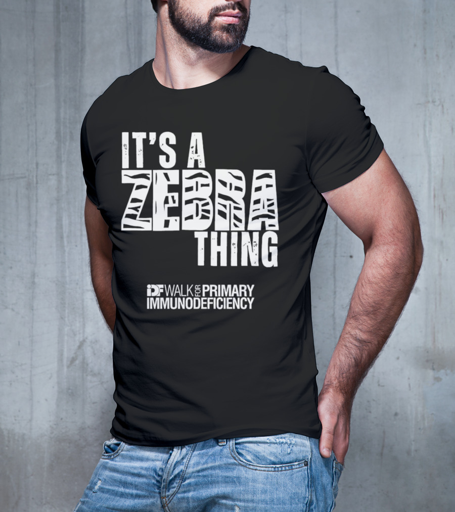 It's A Zebra Thing IDF Walk For Primary Immunodeficiency Awareness T-Shirt
