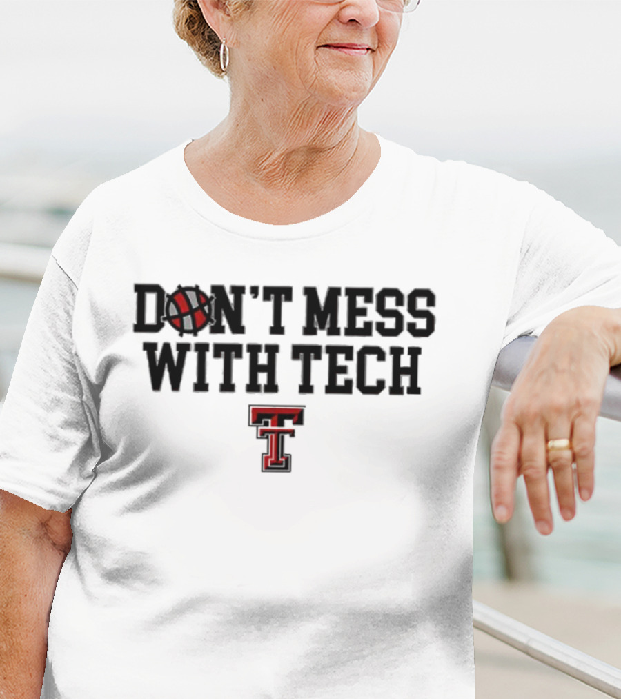 Don't Mess With Tech Texas Tech Basketball T-Shirt