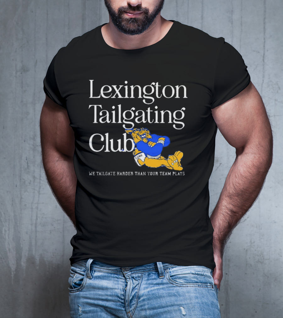 Lexington Tailgating Club We Tailgate Harder Than Your Team Plays Corn Mascot T-Shirt