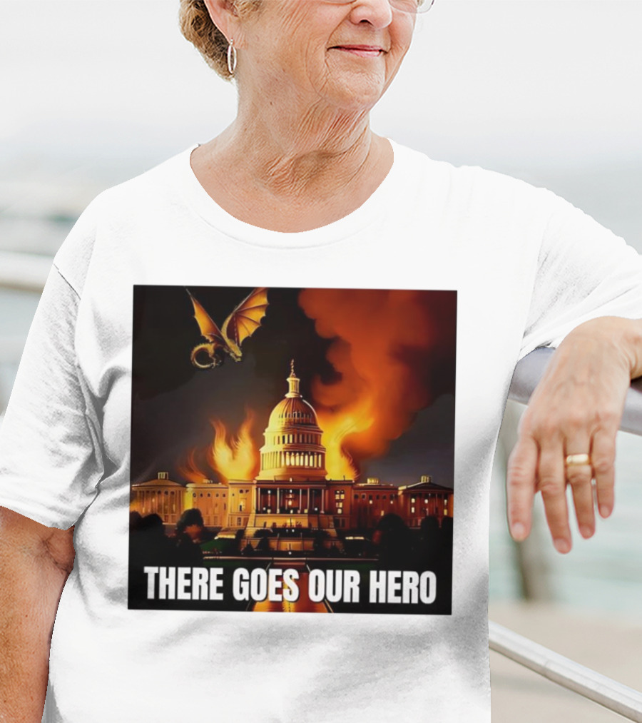 There Goes Our Hero With Dragon Capitol On Fire T-Shirt