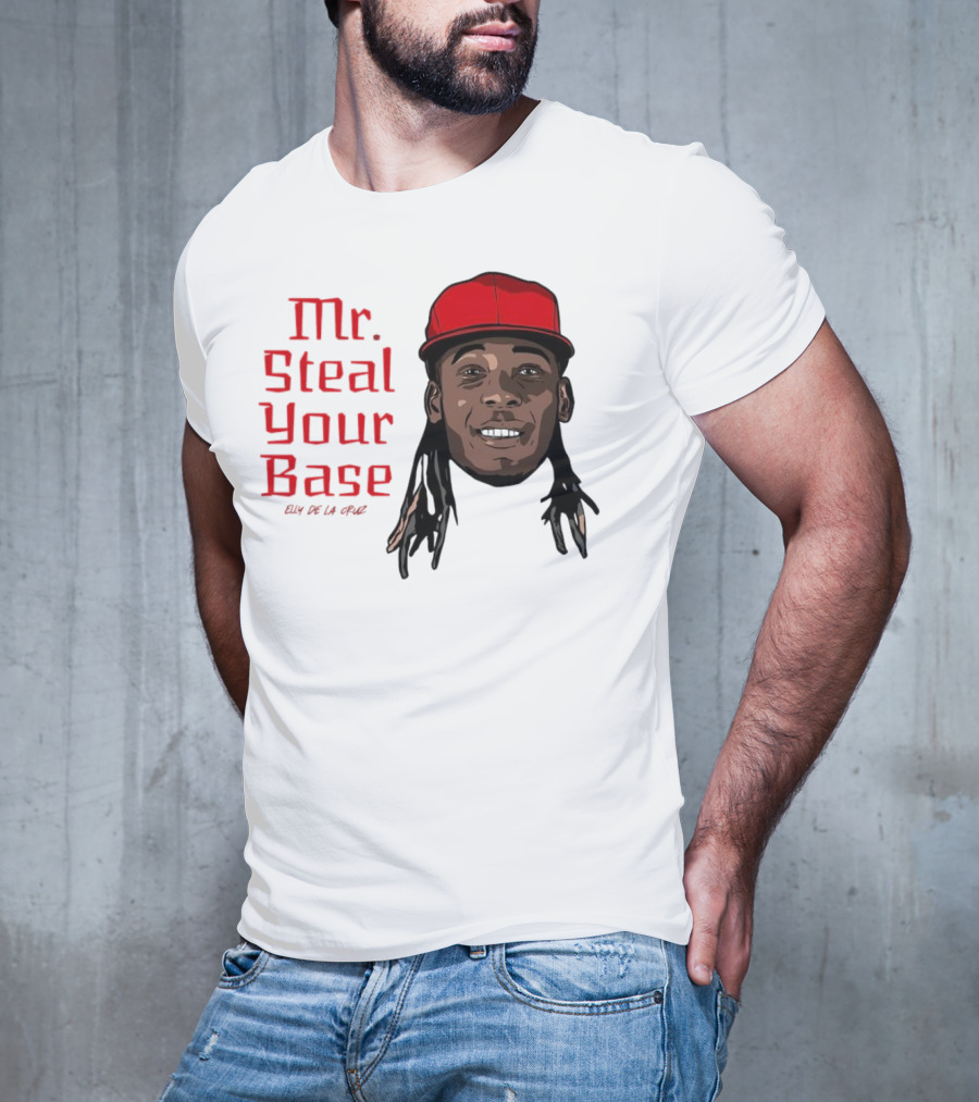 Elly De La Cruz Cincinnati Reds Mr. Steal Your Base Red Cap T-Shirt