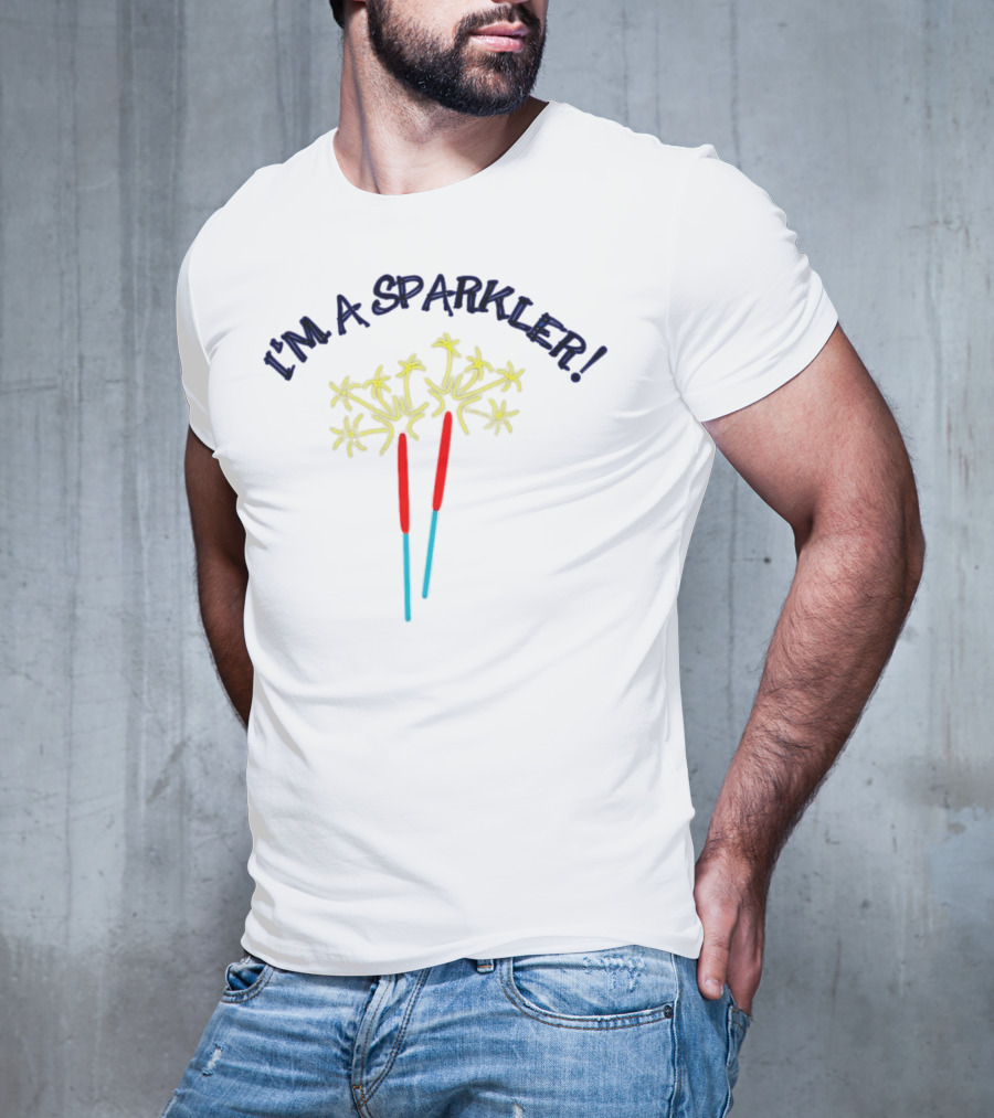 I'M A SPARKLER Sparkler Sticks T-Shirt