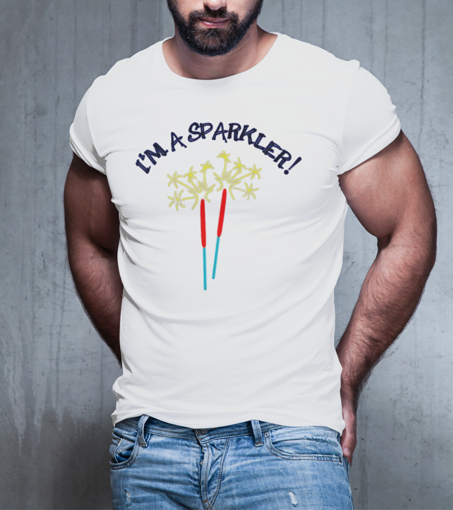 I'M A SPARKLER Sparkler Sticks T-Shirt