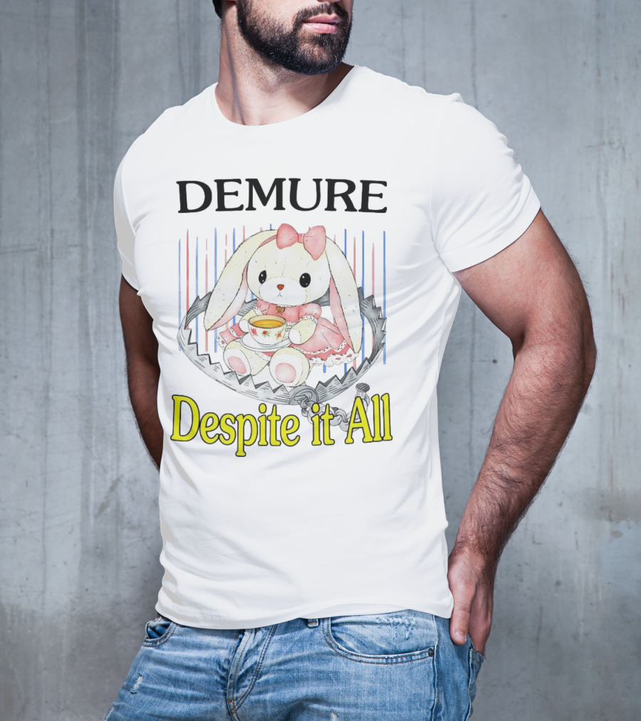 Demure Rabbit With Tea Despite It All T-Shirt