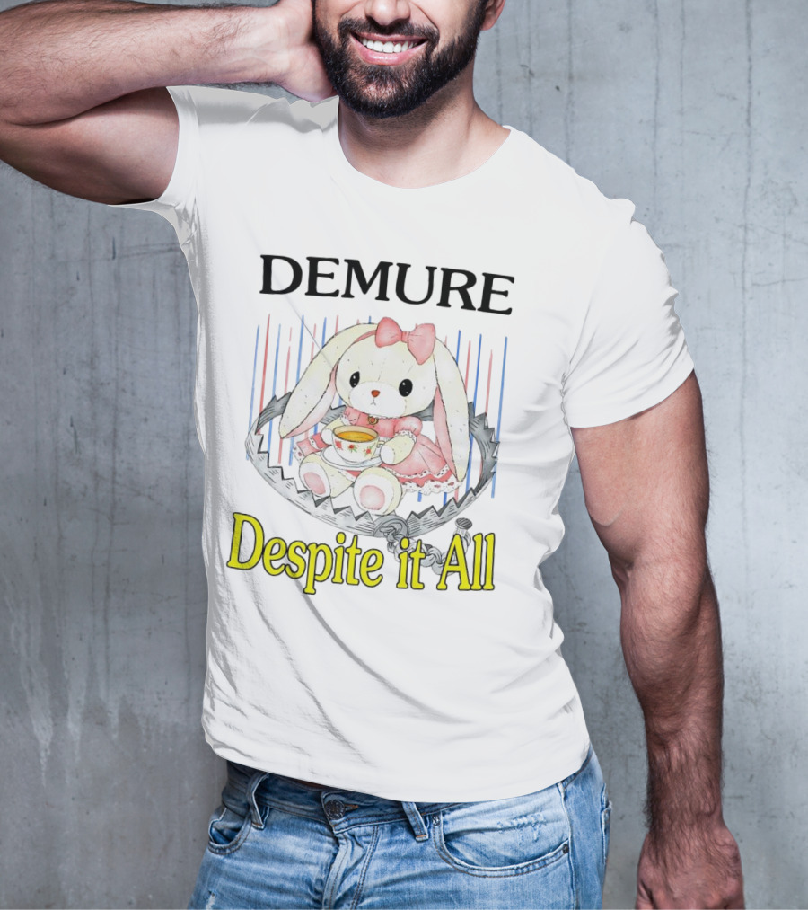 Demure Rabbit With Tea Despite It All T-Shirt