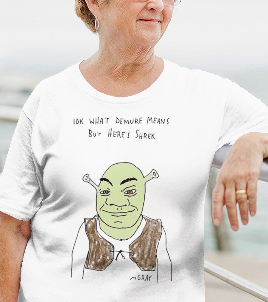 IDK What Demure Means But Here's Shrek T-Shirt