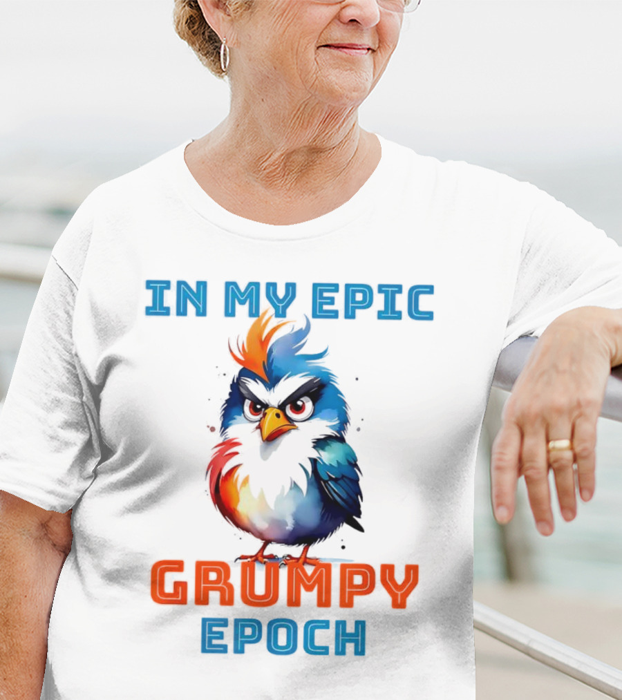 In My Epic Grumpy Epoch T-Shirt