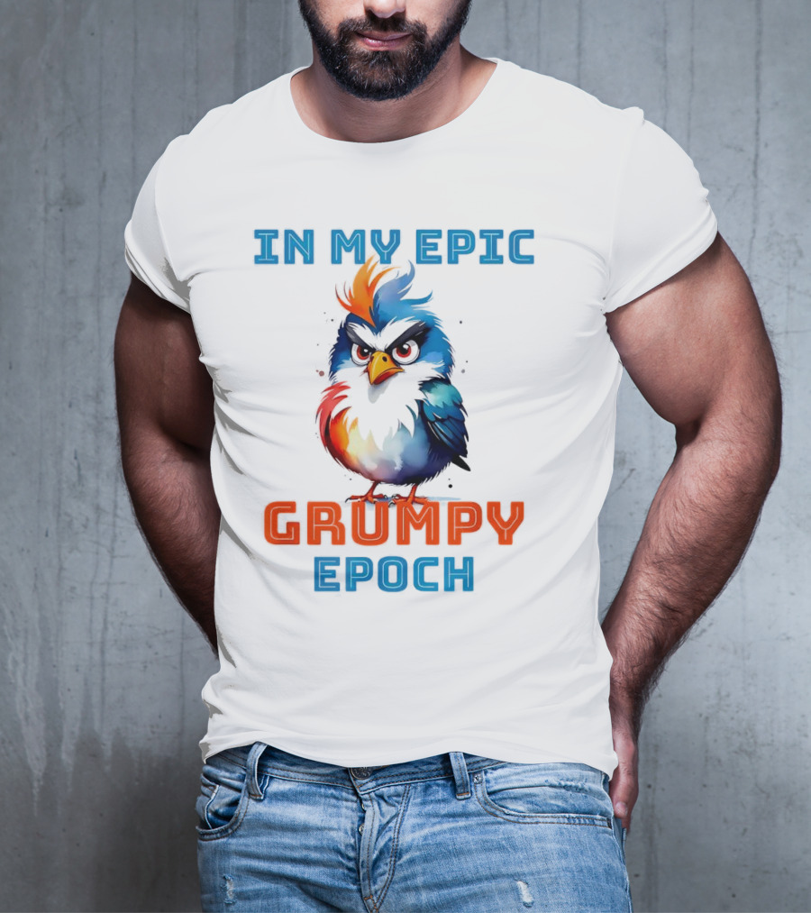 In My Epic Grumpy Epoch T-Shirt