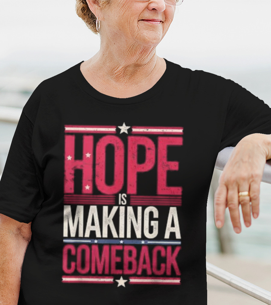 HOPE IS MAKING A COMEBACK Patriotic Stars Stripes T-Shirt