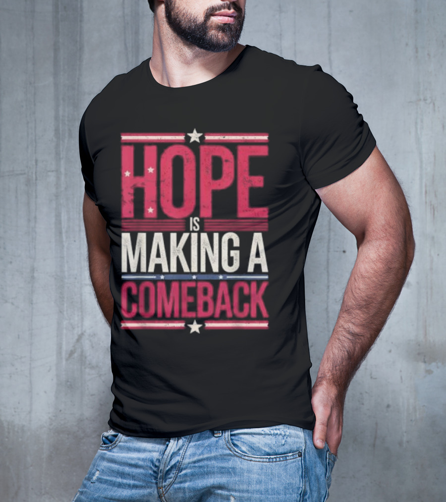 HOPE IS MAKING A COMEBACK Patriotic Stars Stripes T-Shirt