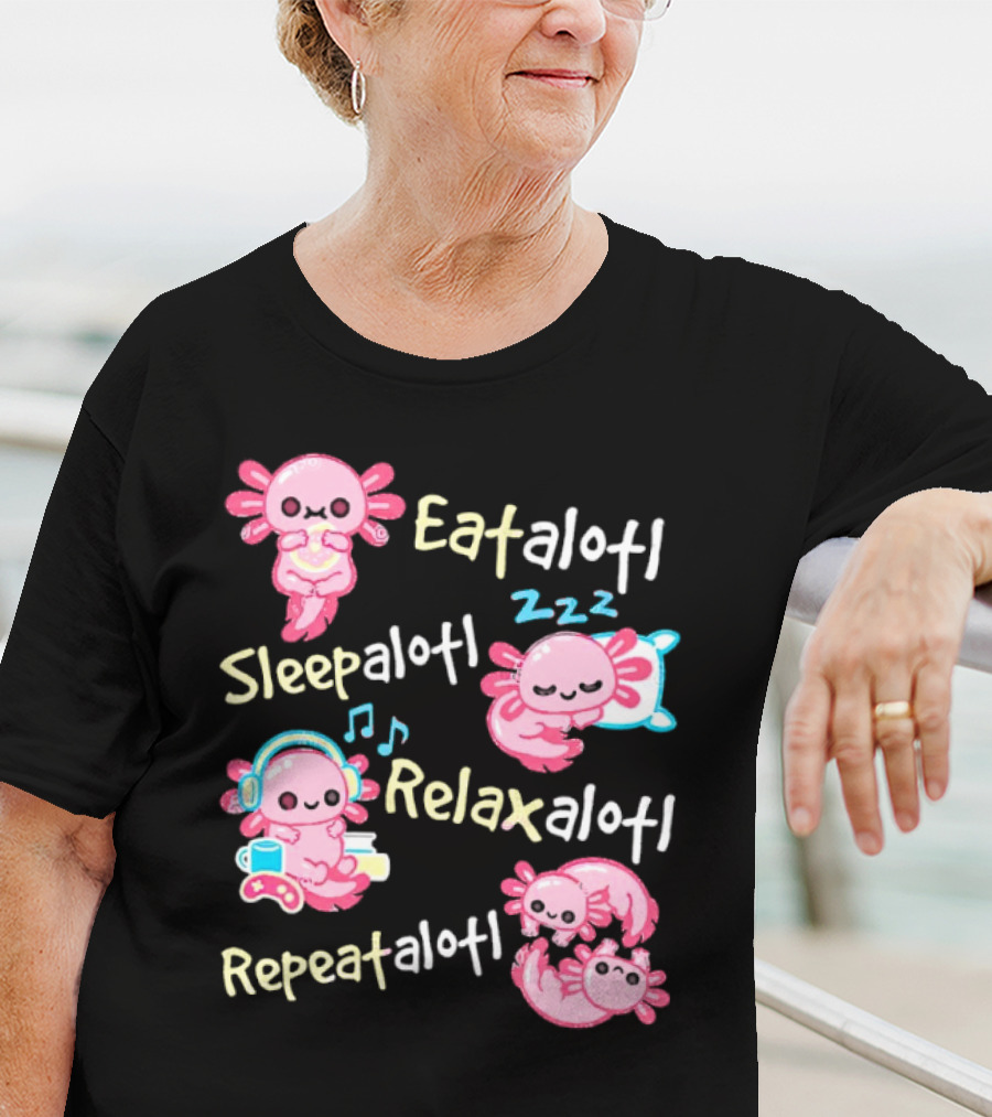 Eat-a-lotl Sleep-a-lotl Relax-a-lotl Repeat-a-lotl T-Shirt
