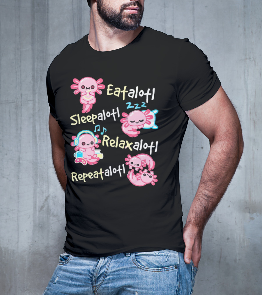 Eat-a-lotl Sleep-a-lotl Relax-a-lotl Repeat-a-lotl T-Shirt