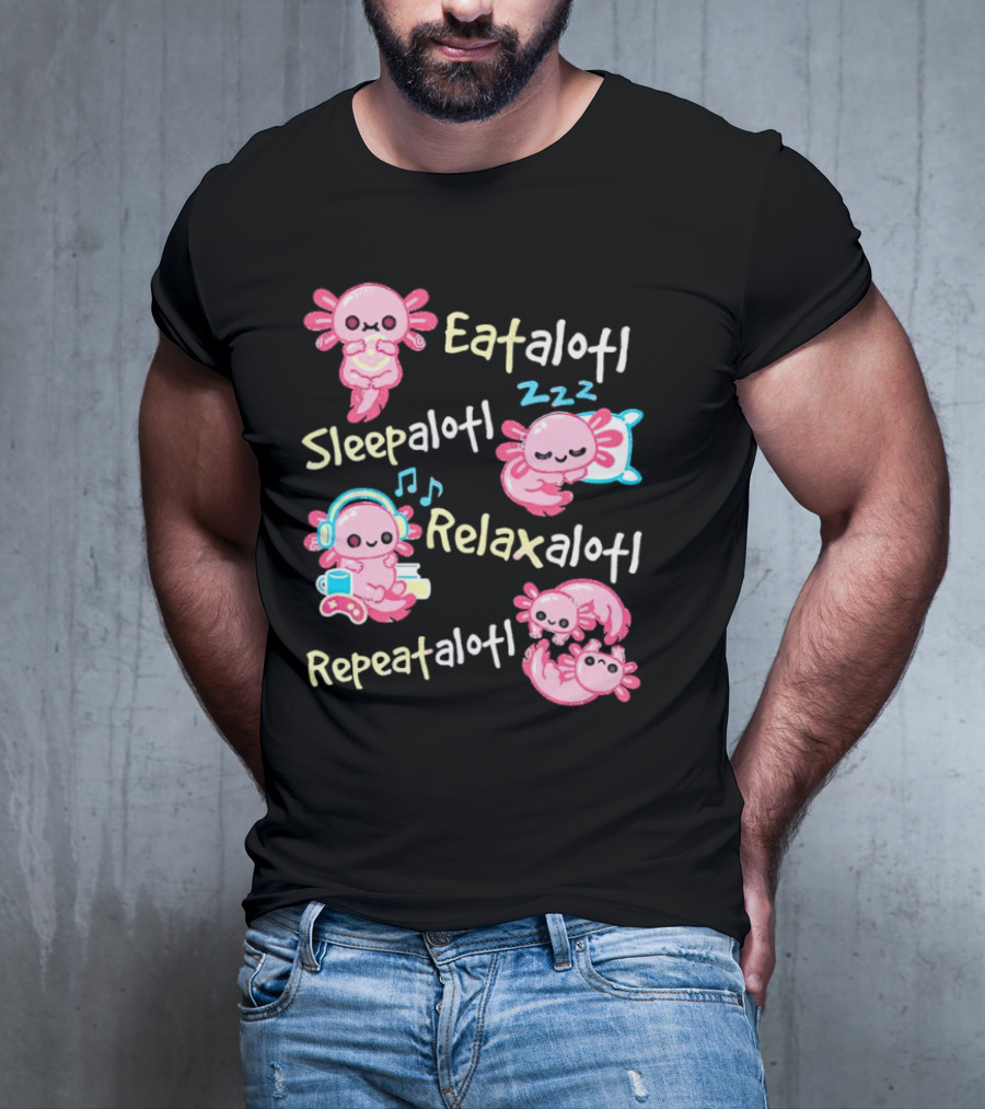 Eat-a-lotl Sleep-a-lotl Relax-a-lotl Repeat-a-lotl T-Shirt