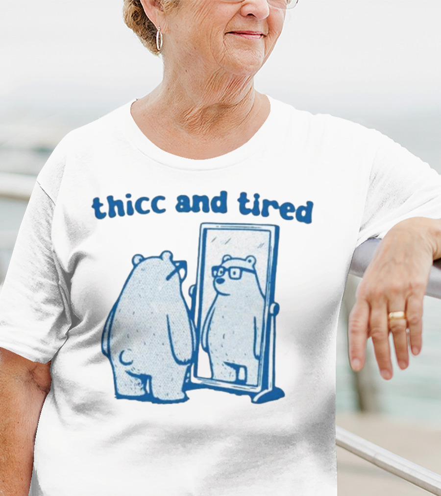 Thicc And Tired Bear With Glasses In Mirror T-Shirt
