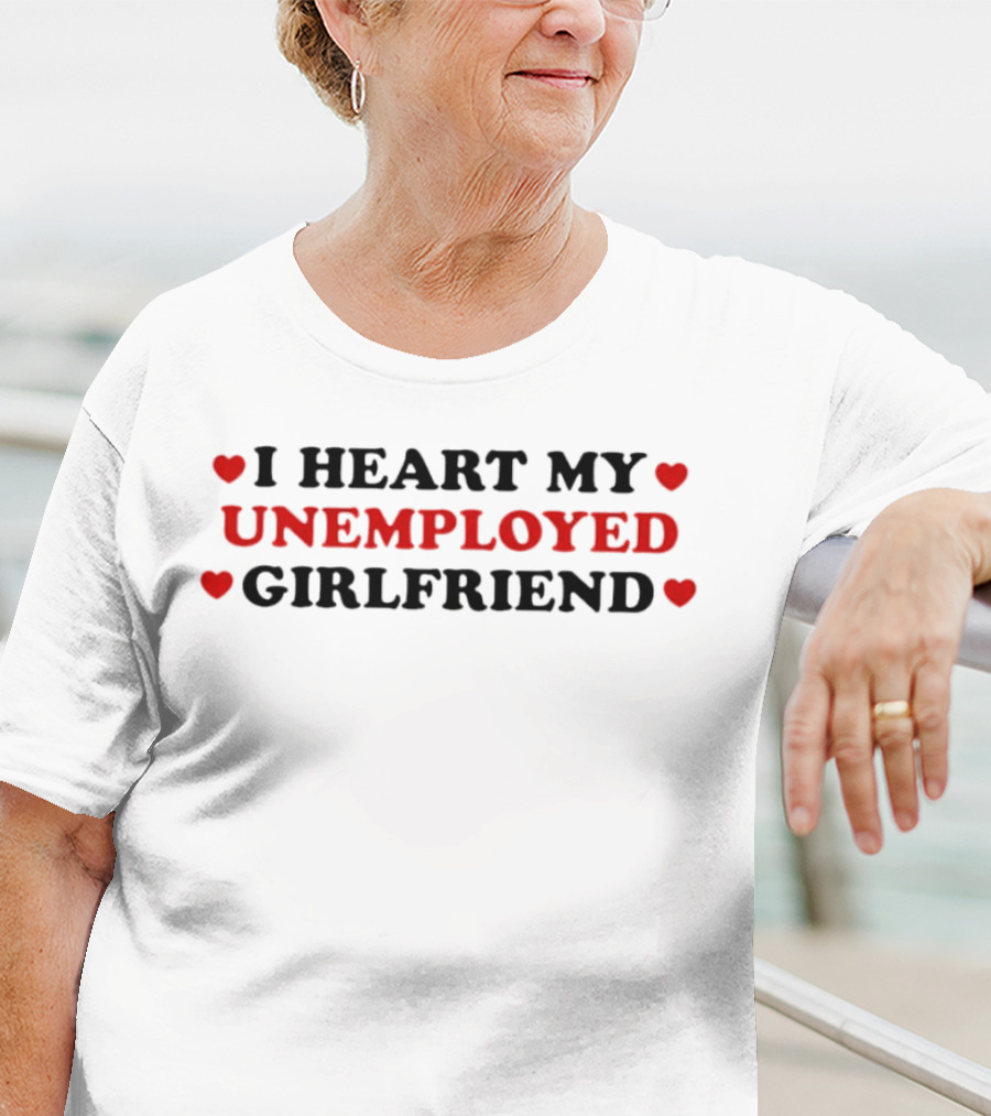 I Heart My Unemployed Girlfriend Love Hearts T-Shirt