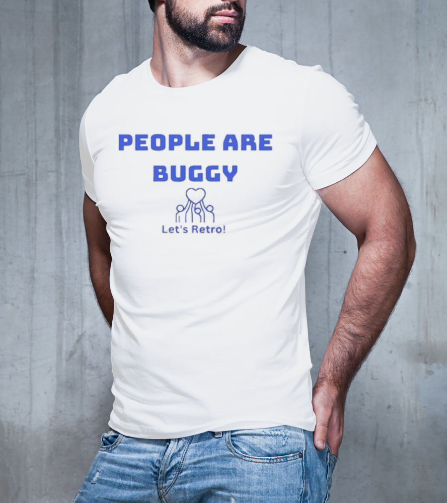 People Are Buggy Let's Retro T-Shirt