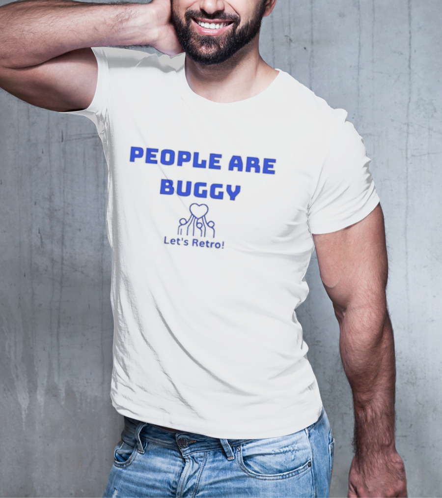 People Are Buggy Let's Retro T-Shirt