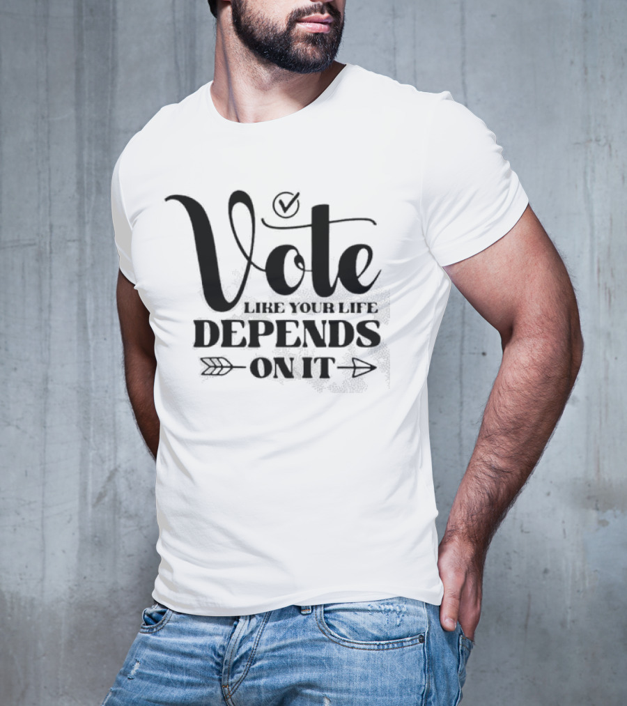 Vote Like Your Life Depends On It Checkmark Arrow T-Shirt