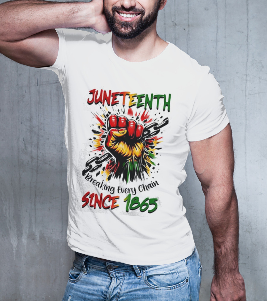 Juneteenth Breaking Every Chain Since 1865 Powerful Raised Fist T-Shirt