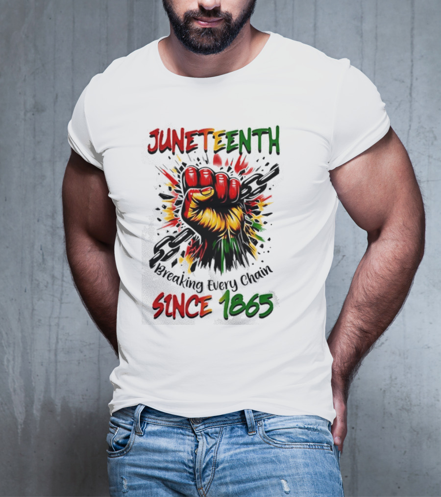 Juneteenth Breaking Every Chain Since 1865 Powerful Raised Fist T-Shirt
