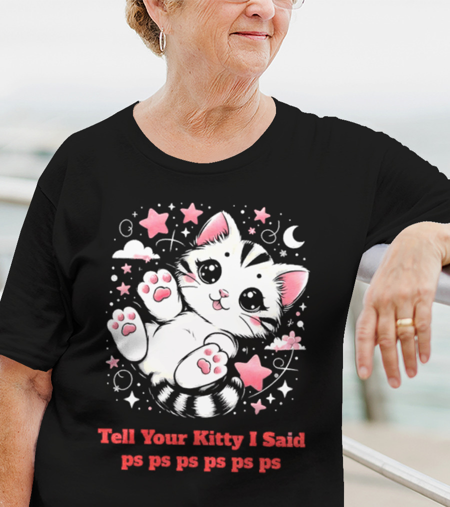 Tell Your Kitty I Said Ps Ps Ps Ps Ps Cute Cat In Stars With Moon T-Shirt