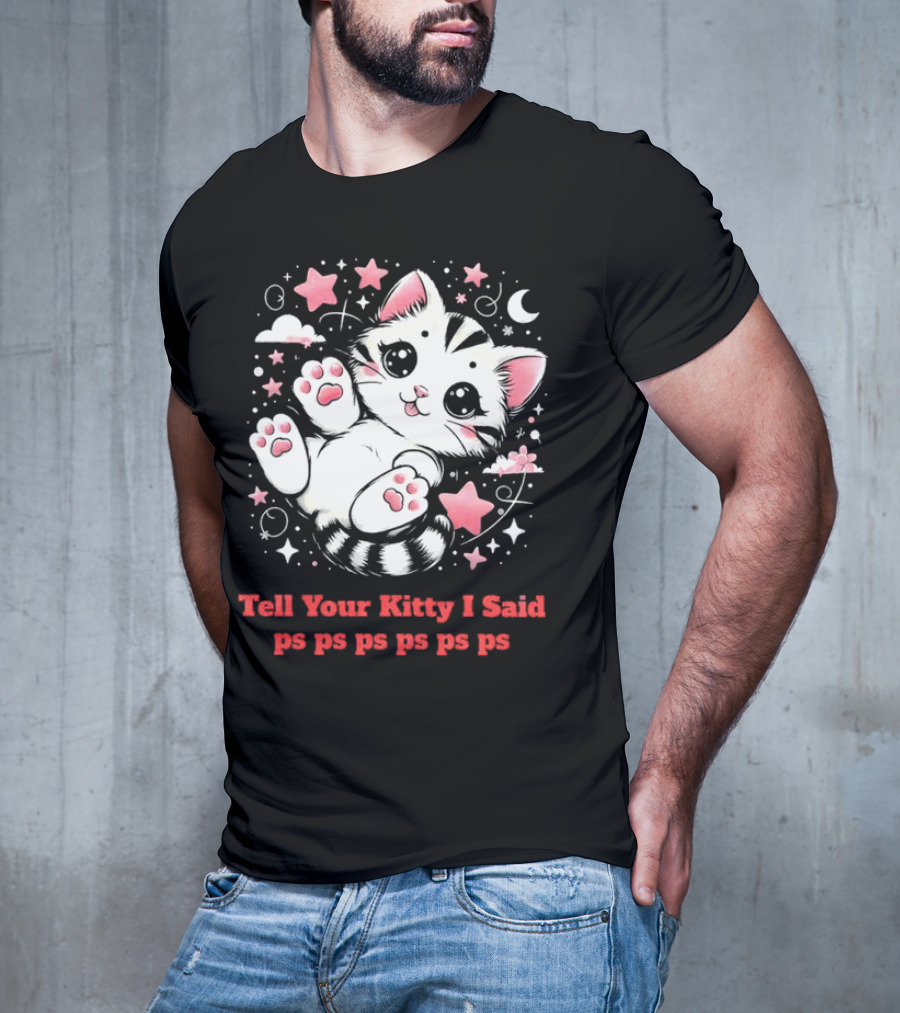 Tell Your Kitty I Said Ps Ps Ps Ps Ps Cute Cat In Stars With Moon T-Shirt