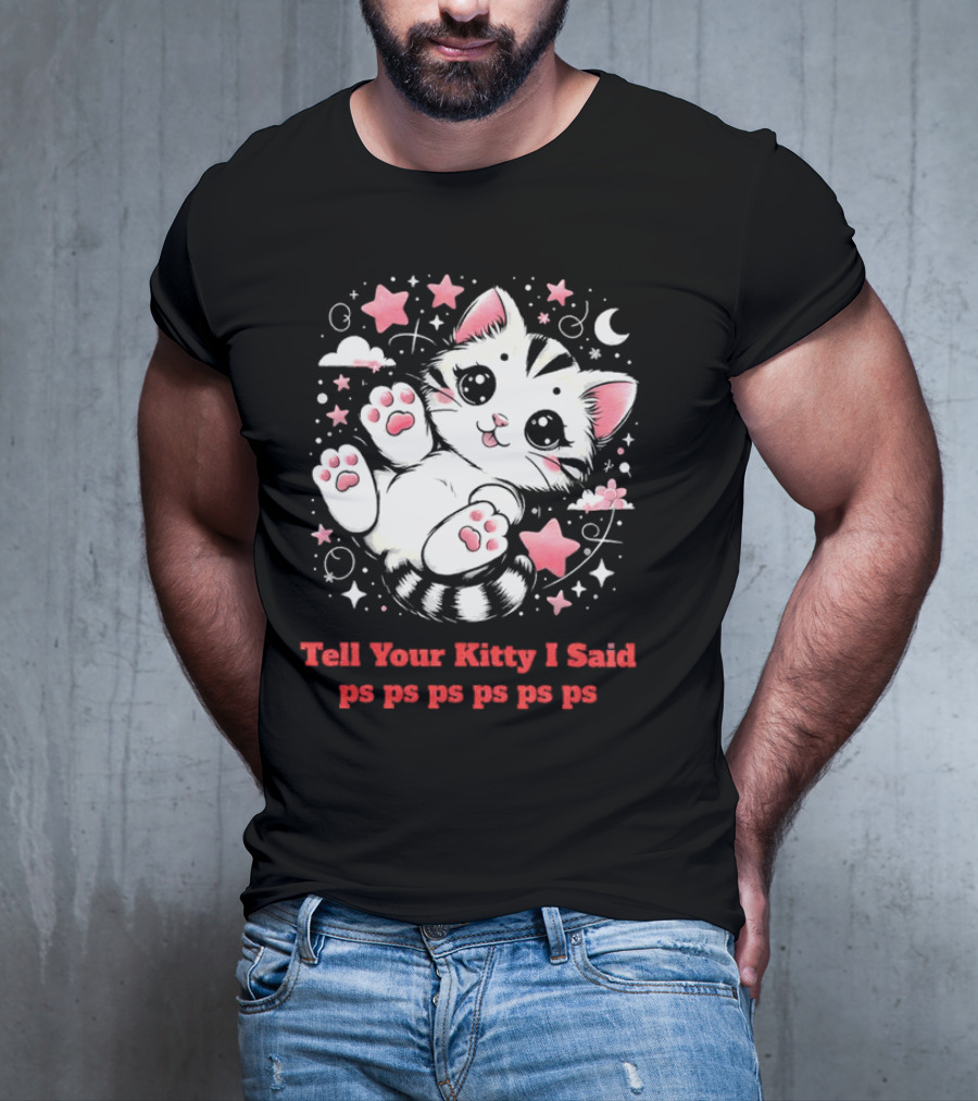 Tell Your Kitty I Said Ps Ps Ps Ps Ps Cute Cat In Stars With Moon T-Shirt