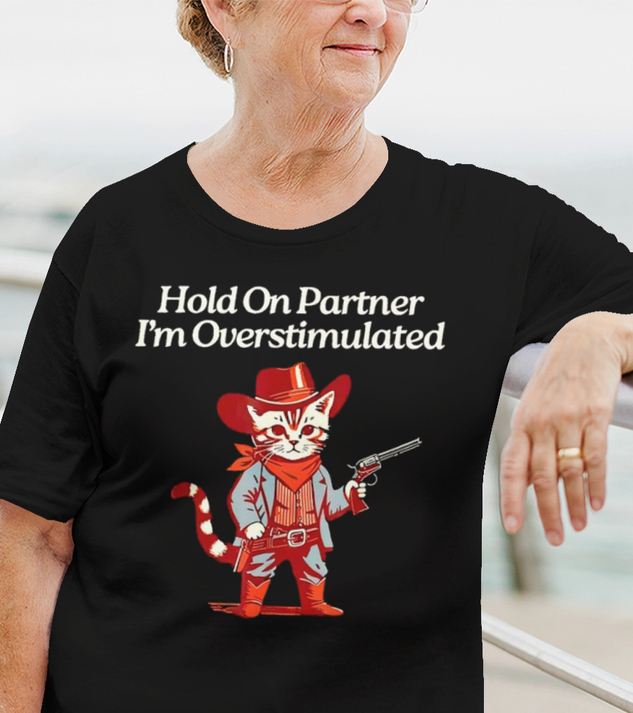 Cowboy Cat Hold On Partner I'm Overstimulated Retro Western T-Shirt
