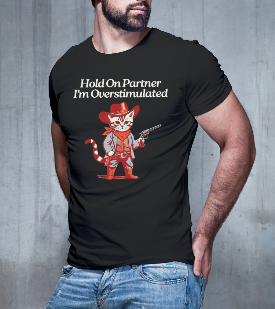 Cowboy Cat Hold On Partner I'm Overstimulated Retro Western T-Shirt