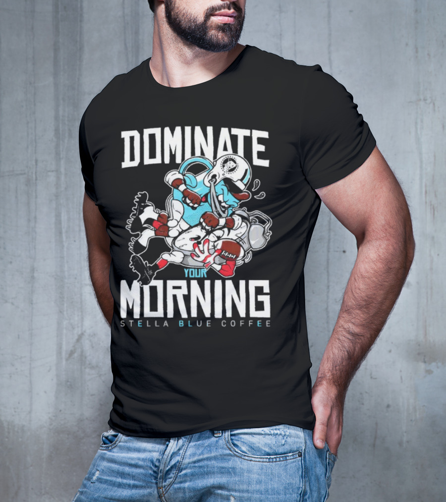 Dominate Your Morning Stella Blue Coffee Football Cartoon T-Shirt
