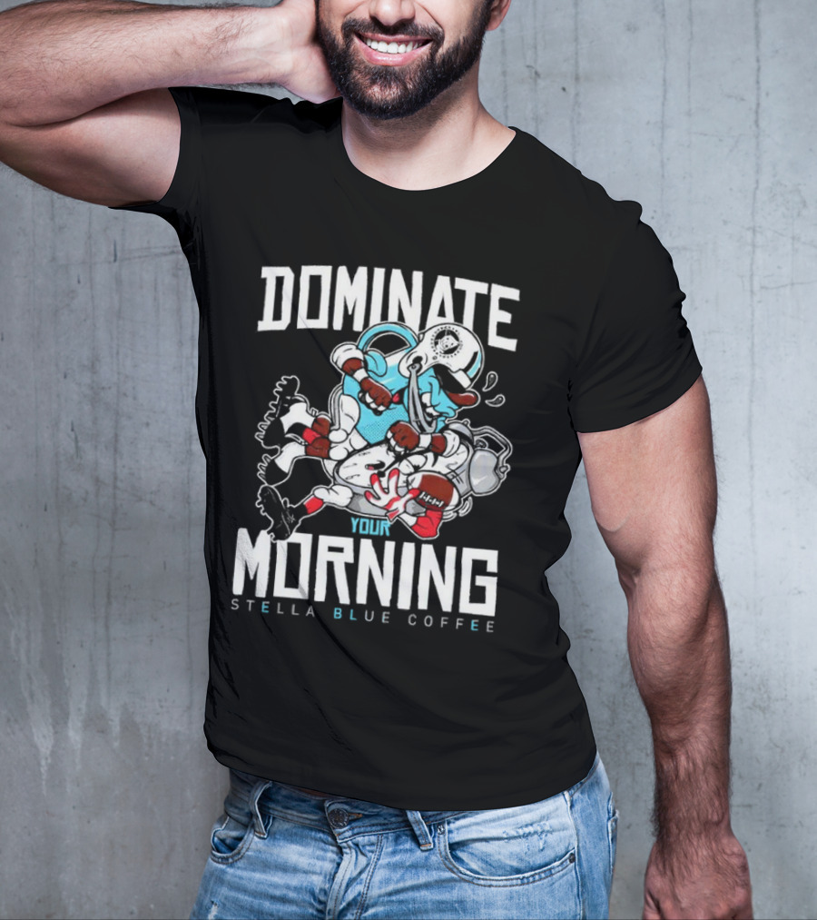 Dominate Your Morning Stella Blue Coffee Football Cartoon T-Shirt